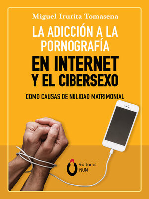 cover image of La adicción a la pornografía en Internet y el cibersexo como causas de nulidad matrimonial